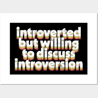 Introverted but willing to discuss introversion Posters and Art